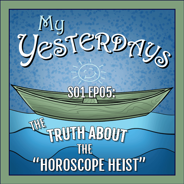 S01 EP05: The truth about the “Horoscope Heist”