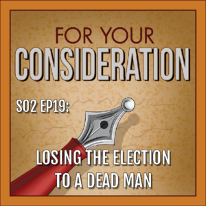 BP Podcast S02 EP19: Losing the election to a dead man