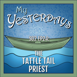 BP Podcast S02 EP24: The Tattle Tail Priest