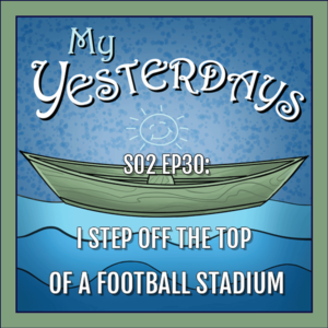 BP Podcast S02 EP30: I step off the top of a football stadium