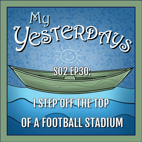 BP Podcast S02 EP30: I step off the top of a football stadium